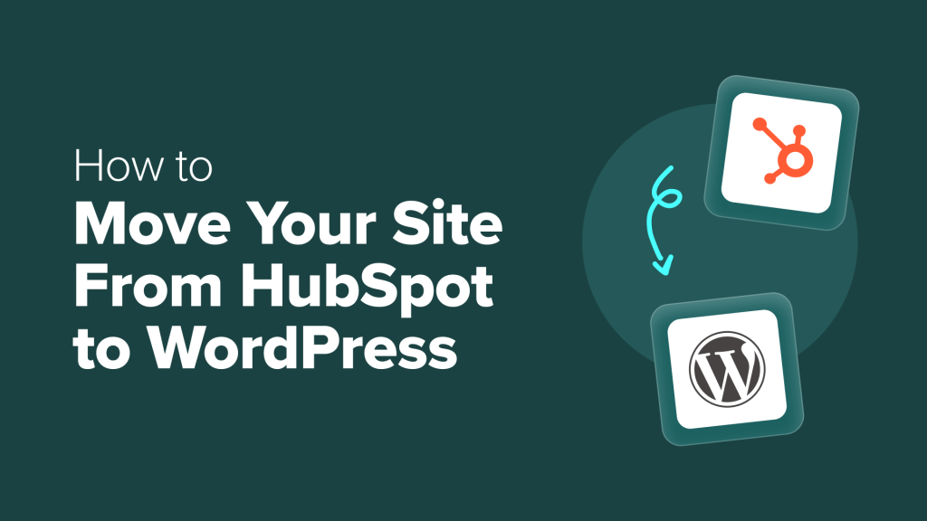 How to Move Your Site From HubSpot to WordPress (Step by Step)
