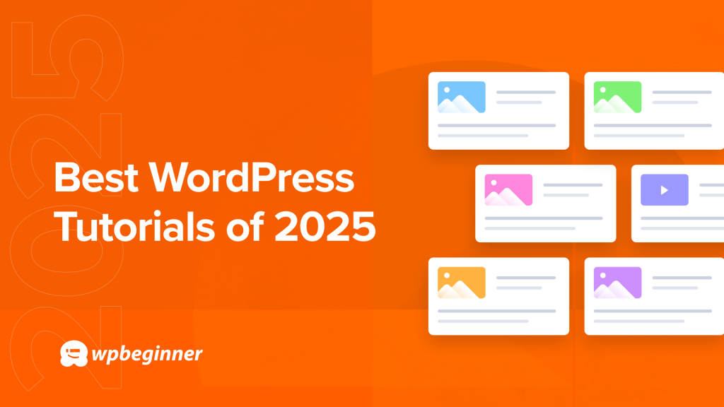 Best of Best WordPress Tutorials of 2025 on WPBeginner
